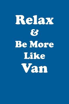 Read Relax & Be More Like Van Affirmations Workbook Positive Affirmations Workbook Includes: Mentoring Questions, Guidance, Supporting You - Affirmations World | ePub
