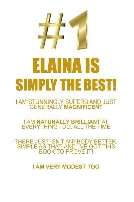 Read ELAINA IS SIMPLY THE BEST AFFIRMATIONS WORKBOOK Positive Affirmations Workbook Includes: Mentoring Questions, Guidance, Supporting You - Affirmations World file in ePub