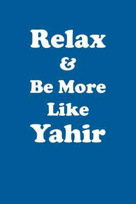 Read Relax & Be More Like Yahir Affirmations Workbook Positive Affirmations Workbook Includes: Mentoring Questions, Guidance, Supporting You - Affirmations World | ePub