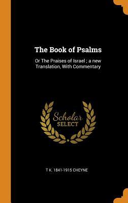 Download The Book of Psalms: Or the Praises of Israel; A New Translation, with Commentary - Thomas Kelly Cheyne | ePub