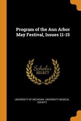 Download Program of the Ann Arbor May Festival, Issues 11-15 - University of Michigan University Music file in ePub