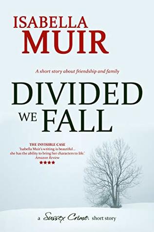 Read Online Divided we Fall: A Christmas short story about friendship and family (A Sussex Crime short story Book 1) - Isabella Muir file in PDF