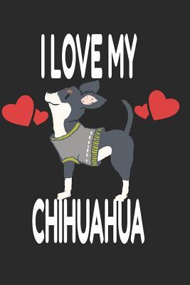 Download I Love My Chihuahua: Cute Dog Lover, Mom, Dad, Kids, Owners Notebook Lined Journal -  | PDF