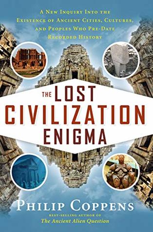 Full Download The Lost Civilization Enigma: A New Inquiry Into the Existence of Ancient Cities, Cultures, and Peoples Who Pre-Date Recorded History - Philip Coppens file in PDF