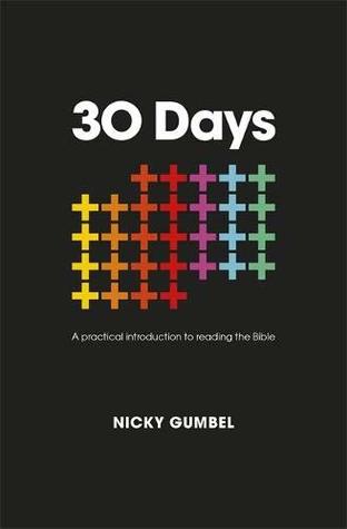 Full Download 30 Days: A thirty-day practical introduction to reading the Bible - Nicky Gumbel file in PDF