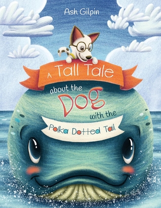 Download A Tall Tale About The Dog With The Polka Dotted Tail - Ash Gilpin file in ePub