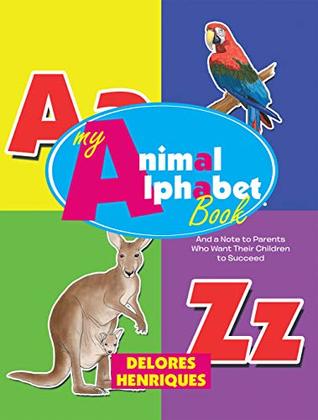 Read My Animal Alphabet Book: And a Note to Parents Who Want Their Children to Succeed - Delores Henriques | ePub