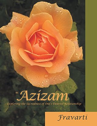 Full Download Azizam: Exploring the Sacredness of One’S Dearest Relationship - Fravarti file in ePub