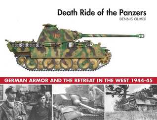 Read Online Death Ride of the Panzers: German Armor and the Retreat in the West, 1944-45 - Dennis Oliver file in PDF