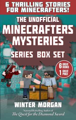 Read Online The Unofficial Minecrafters Mysteries Series Box Set: 6 Thrilling Stories for Minecrafters! - Winter Morgan file in PDF