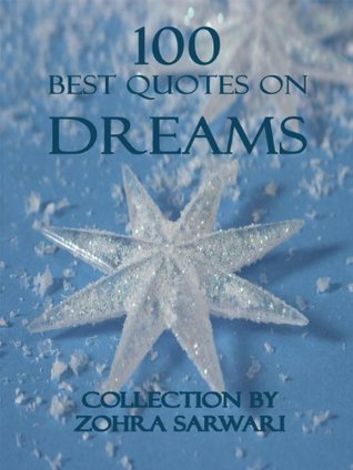 Full Download 100 Best Quotes on Dreams! To Dream is to Be ALIVE- Buy It Now! - Zohra Sarwari file in PDF