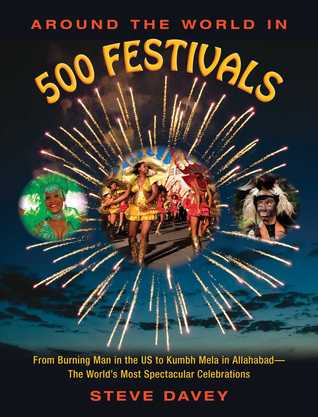 Read Around the World in 500 Festivals: From Burning Man in the US to Kumbh Mela in Allahabad—The World's Most Spectacular Celebrations - Steve Davey | ePub