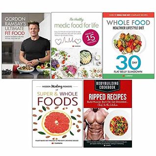 Full Download Ultimate fit food book [hardcover], bodybuilding cookbook ripped recipes, hidden healing powers, whole food healthier lifestyle diet, medic food for life 5 books collections set - Gordon Ramsay | ePub