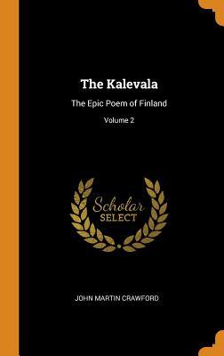 Read The Kalevala: The Epic Poem of Finland; Volume 2 - John Martin Crawford file in ePub