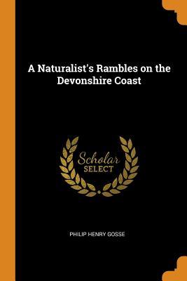 Read A Naturalist's Rambles on the Devonshire Coast - Philip Henry Gosse | PDF