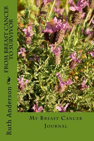 Download From Breast Cancer to SURVIVOR: My Breast Cancer Journal - Ruth Anderson file in PDF