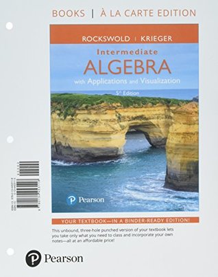 Read Online Intermediate Algebra with Applications & Visualization, Books a la Carte Edition Plus MyLab Math -- Access Card Package (5th Edition) - Gary K. Rockswold file in PDF