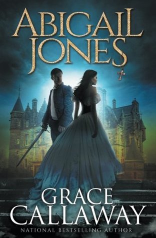 Read Online Abigail Jones (Chronicles of Abigail Jones) (Volume 1) - Grace Callaway file in ePub