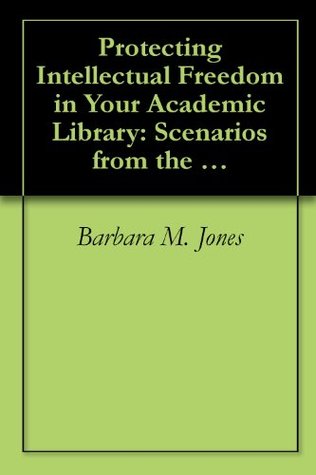 Download Protecting Intellectual Freedom in Your Academic Library: Scenarios from the Front Lines (Intellectual Freedom Front Lines) - Barbara M. Jones | ePub