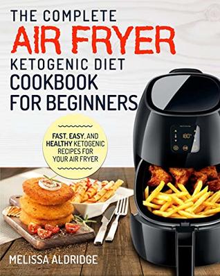 Download Air Fryer Ketogenic Diet Cookbook: The Complete Air Fryer Ketogenic Diet Cookbook For Beginners – Fast, Easy, and Healthy Ketogenic Recipes For Your Air Fryer (Air Fryer Cookbook - Ketogenic Edition) - Melissa Aldridge file in ePub