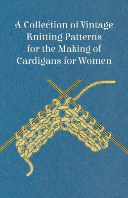 Full Download A Collection of Vintage Knitting Patterns for the Making of Cardigans for Women - Unknown | PDF