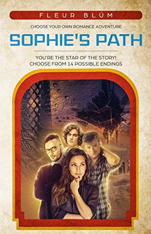 Full Download Sophie's Path: A Choose Your Own Romance Adventure - Fleur Blüm file in PDF