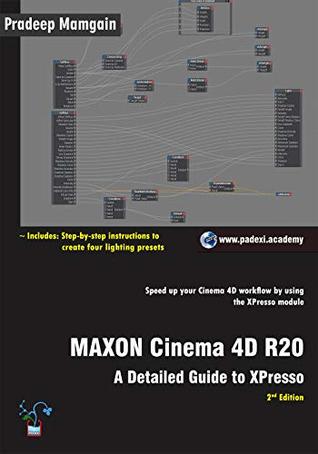 Read Online MAXON Cinema 4D R20: A Detailed Guide to XPresso - Pradeep Mamgain file in PDF