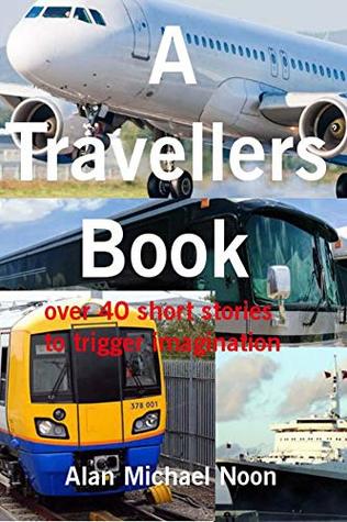 Read A Travellers Book: Over 40 short stories to trigger imagination - Alan Noon | ePub