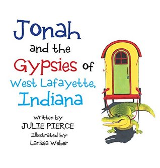 Full Download Jonah and the Gypsies of West Lafayette, Indiana - Julie Pierce | PDF