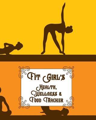 Download Fit Girl's Health, Wellness & Food Tracker: For Girls of All Ages to Track and Improve Their Fitness - Genius Press | ePub