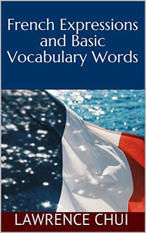 Read Online French Expressions and Basic Vocabulary Words - Lawrence Chui | PDF