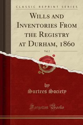 Download Wills and Inventories from the Registry at Durham, 1860, Vol. 2 (Classic Reprint) - Surtees Society file in ePub