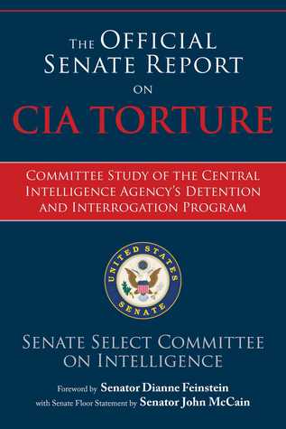Read The Official Senate Report on CIA Torture: Committee Study of the Central Intelligence Agency?s Detention and Interrogation Program - Senate Select Committee on Intelligence | ePub