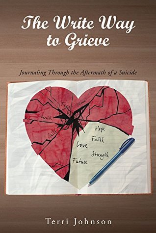 Download The Write Way to Grieve : Journaling Through the Aftermath of a Suicide - Terri Johnson file in ePub