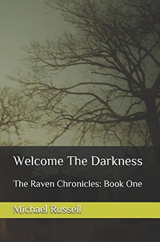 Full Download Welcome the Darkness (The Raven Chronicles #1) - Michael Russell file in PDF