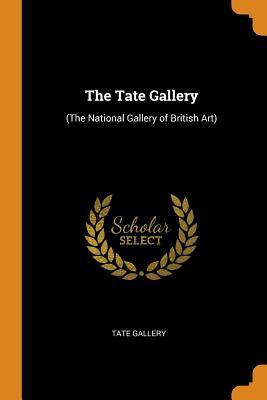 Full Download The Tate Gallery: (the National Gallery of British Art) - Tate Gallery file in ePub