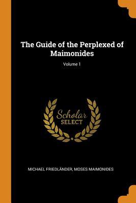 Download The Guide of the Perplexed of Maimonides; Volume 1 - Michael Friedländer | ePub