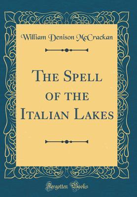 Read Online The Spell of the Italian Lakes (Classic Reprint) - William Denison McCrackan | PDF