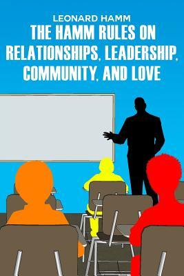 Download The Hamm Rules on Relationships, Leadership, Community, and Love - Leonard Hamm | ePub