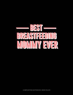 Download Best Breastfeeding Mommy Ever: Composition Notebook: Wide Ruled -  file in ePub