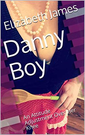 Download Danny Boy: An Attitude Adjustment Over Her Knee - Elizabeth James file in ePub