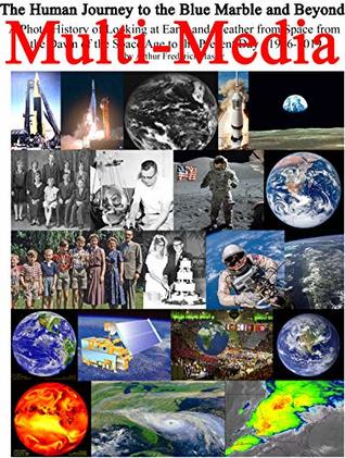 Read The Human Journey to the Blue Marble and Beyond (Multimedia) : A Photographic History of Looking at Earth and Weather from Space from the Dawn of the  Day 1946 - 2019 (Kindel Multimedia Book) - Arthur Hasler | PDF