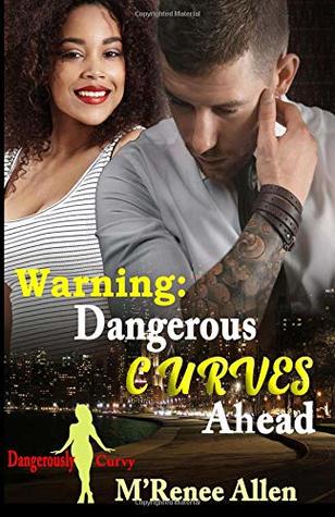 Full Download WARNING, Dangerous Curves Ahead: BWWM Romantic Suspense (Dangerously Curvy) - M'Renee Allen | ePub