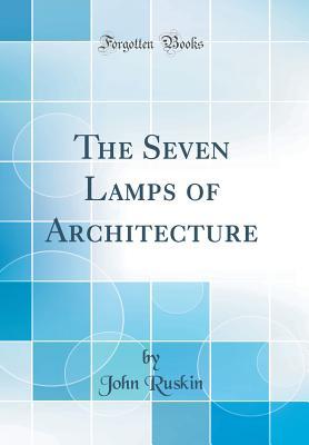 Download The Seven Lamps of Architecture (Classic Reprint) - John Ruskin | ePub