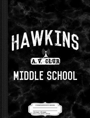 Full Download Hawkins Middle School AV Club Composition Notebook: College Ruled 93/4 X 71/2 100 Sheets 200 Pages for Writing -  | PDF