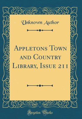 Download Appletons Town and Country Library, Issue 211 (Classic Reprint) - Unknown file in PDF