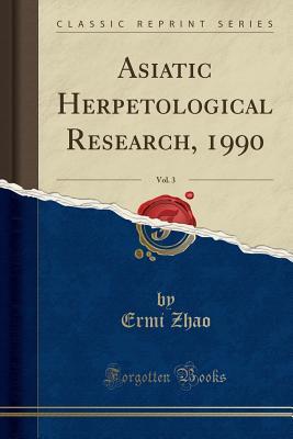 Full Download Asiatic Herpetological Research, 1990, Vol. 3 (Classic Reprint) - Ermi Zhao file in ePub