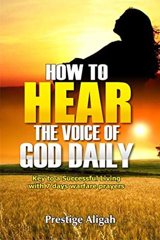 Read How To Hear The Voice Of God Daily: key To A Successful Living - With 7 Days Warfare Prayers - Prestige Aligah file in PDF