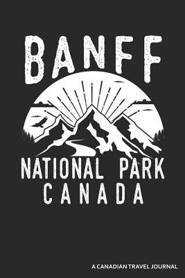 Read Banff National Park Canada a Canadian Travel Journal: Blank Lined Journal -  | PDF