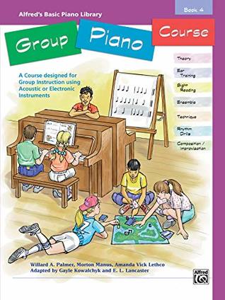 Full Download Alfred's Basic Group Piano Course, Bk 4: A Course Designed for Group Instruction Using Acoustic or Electronic Instruments - Willard A. Palmer | ePub
